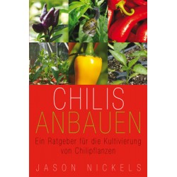 Chilis anbauen: Ein Ratgeber für die Kultivierung von Chilipflanzen